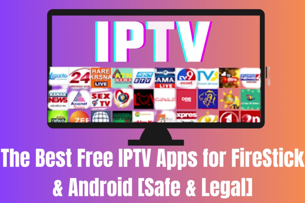The Best Free IPTV Apps for FireStick & Android [Safe & Legal]