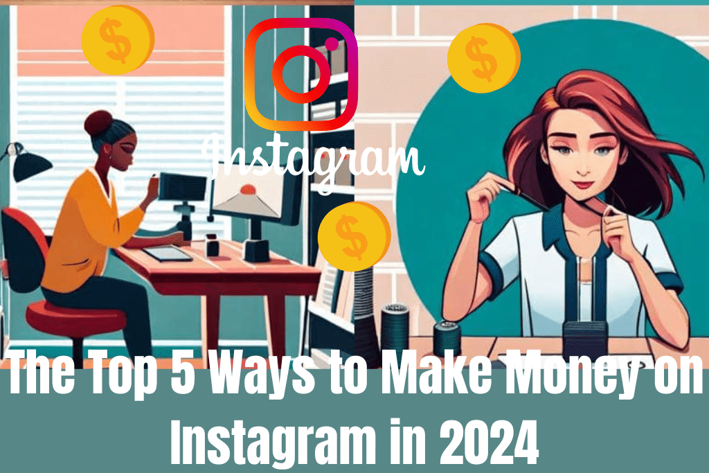The Top 5 Ways to Make Money on Instagram in 2024